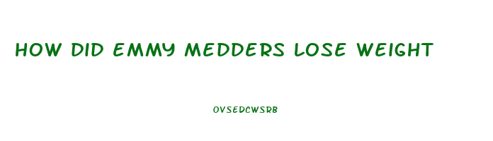 how did emmy medders lose weight