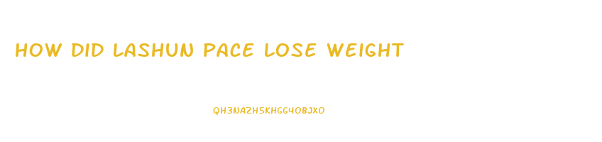 how did lashun pace lose weight