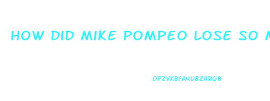 how did mike pompeo lose so much weight
