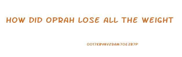 how did oprah lose all the weight