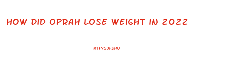 how did oprah lose weight in 2022