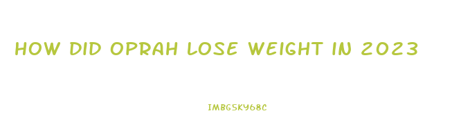how did oprah lose weight in 2023