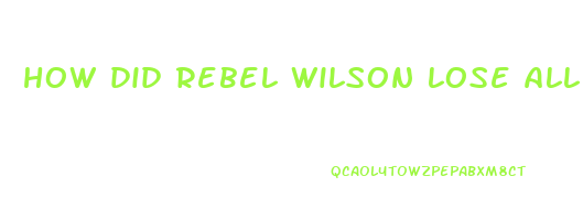 how did rebel wilson lose all the weight