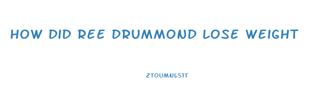 how did ree drummond lose weight