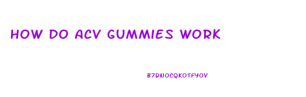 how do acv gummies work