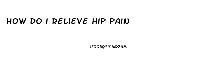 how do i relieve hip pain