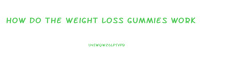 how do the weight loss gummies work
