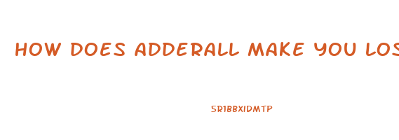 how does adderall make you lose weight