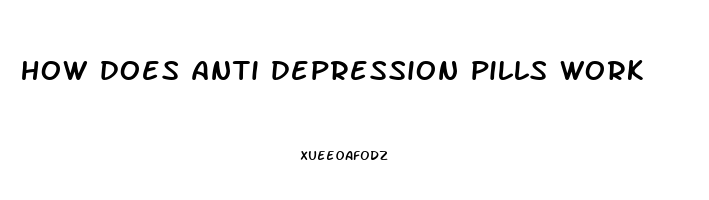 how does anti depression pills work