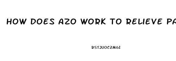 how does azo work to relieve pain