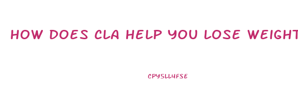 how does cla help you lose weight