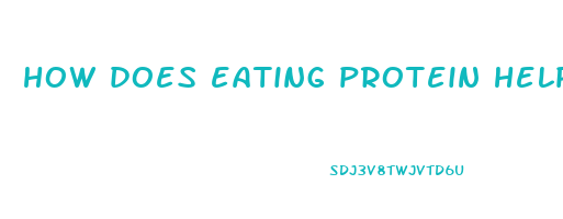 how does eating protein help you lose weight