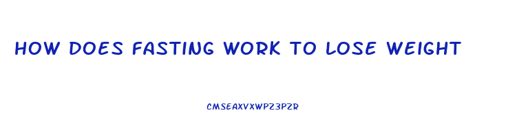 how does fasting work to lose weight