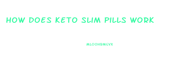 how does keto slim pills work