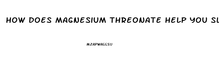 how does magnesium threonate help you sleep