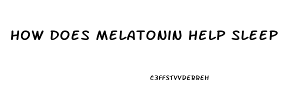 how does melatonin help sleep