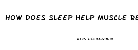 how does sleep help muscle recovery