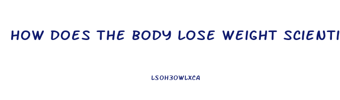 how does the body lose weight scientifically