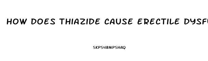 how does thiazide cause erectile dysfunction