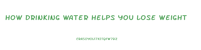 how drinking water helps you lose weight