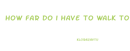 how far do i have to walk to lose weight