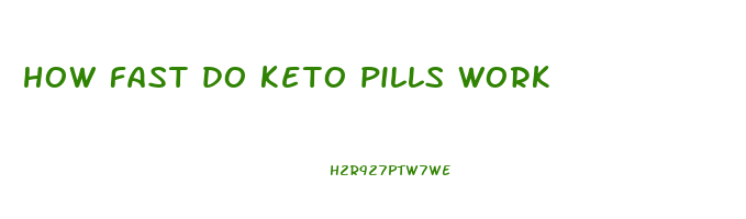 how fast do keto pills work