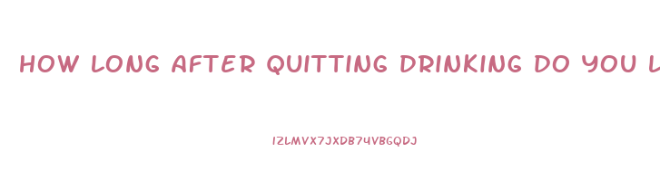 how long after quitting drinking do you lose weight