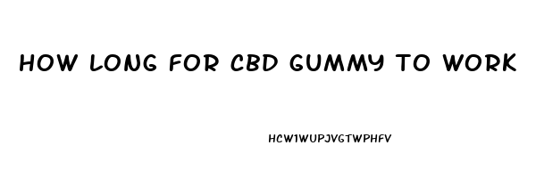 how long for cbd gummy to work