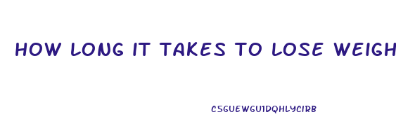 how long it takes to lose weight