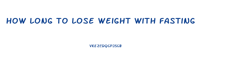 how long to lose weight with fasting