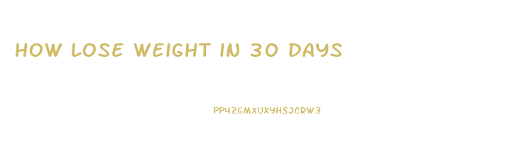 how lose weight in 30 days