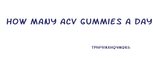 how many acv gummies a day