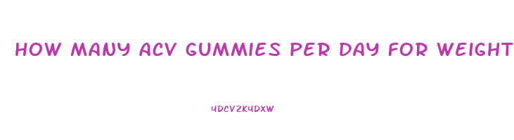 how many acv gummies per day for weight loss