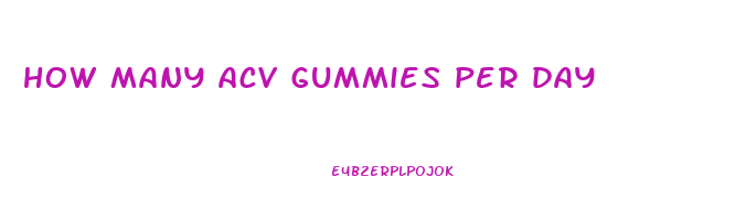 how many acv gummies per day