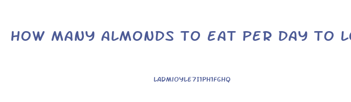 how many almonds to eat per day to lose weight