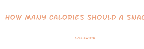 how many calories should a snack be to lose weight