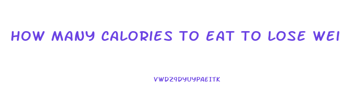 how many calories to eat to lose weight calculator