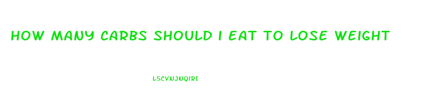 how many carbs should i eat to lose weight