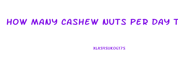 how many cashew nuts per day to lose weight