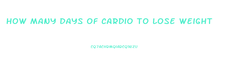 how many days of cardio to lose weight