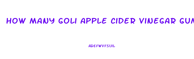 how many goli apple cider vinegar gummies per day