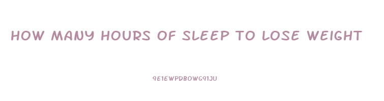 how many hours of sleep to lose weight
