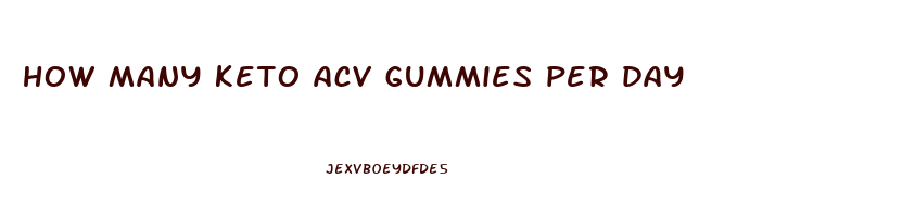 how many keto acv gummies per day