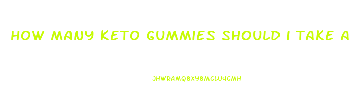 how many keto gummies should i take a day