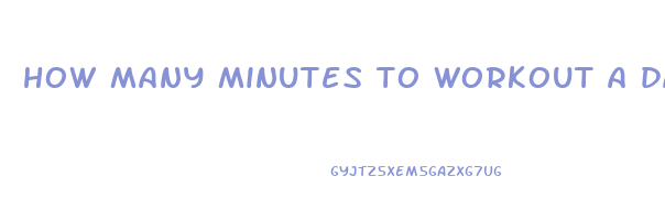 how many minutes to workout a day to lose weight