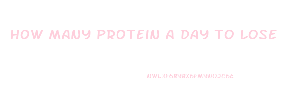 how many protein a day to lose weight