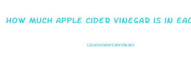 how much apple cider vinegar is in each goli gummy