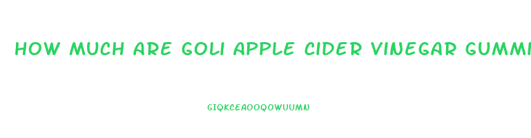 how much are goli apple cider vinegar gummies