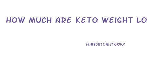 how much are keto weight loss gummies