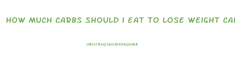 how much carbs should i eat to lose weight calculator